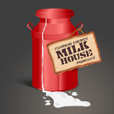 Madison County Milk House Podcast